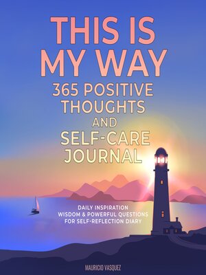 cover image of THIS IS MY WAY 365 Positive Thoughts and Self-care Journal